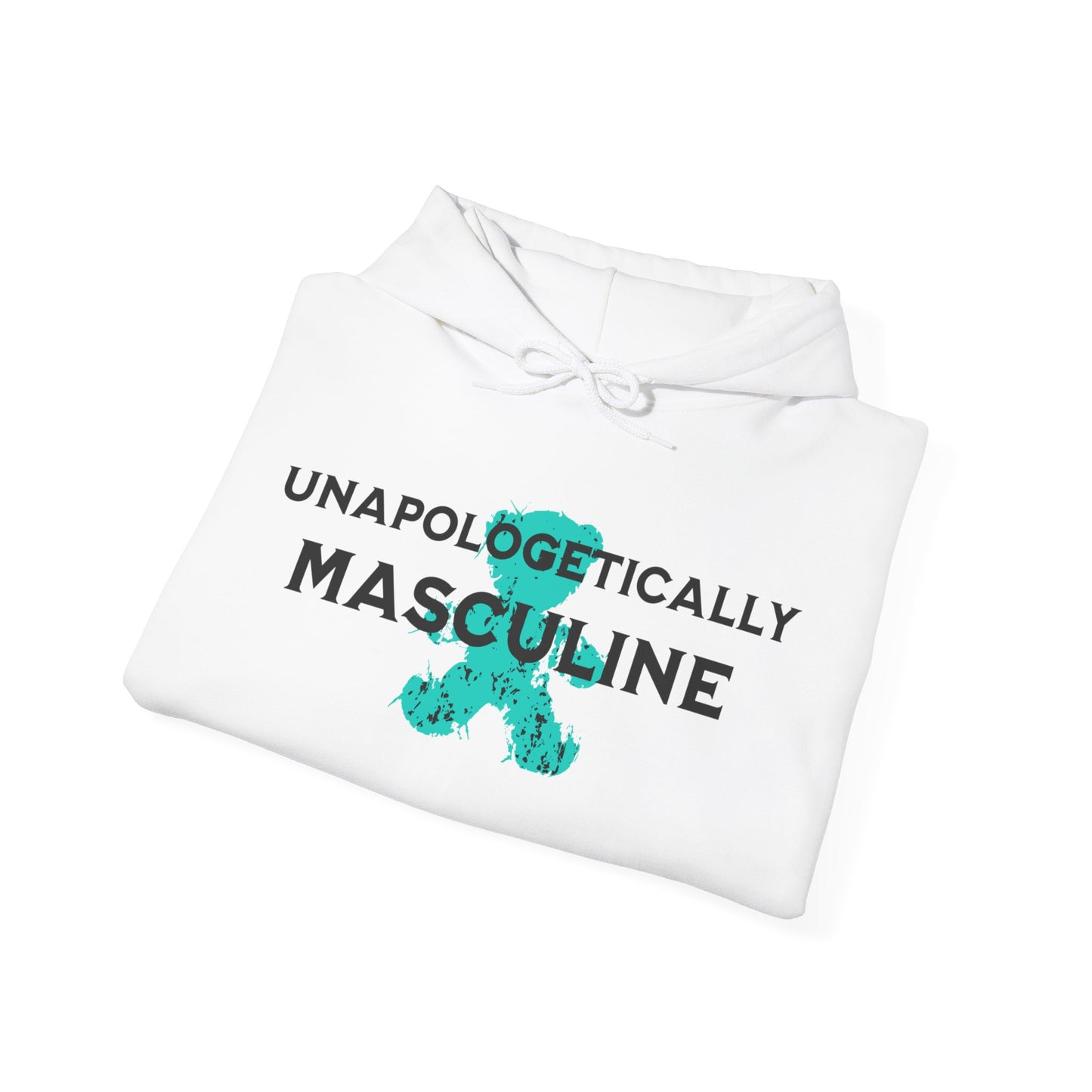 Unapologetically Masculine (Hoodie)