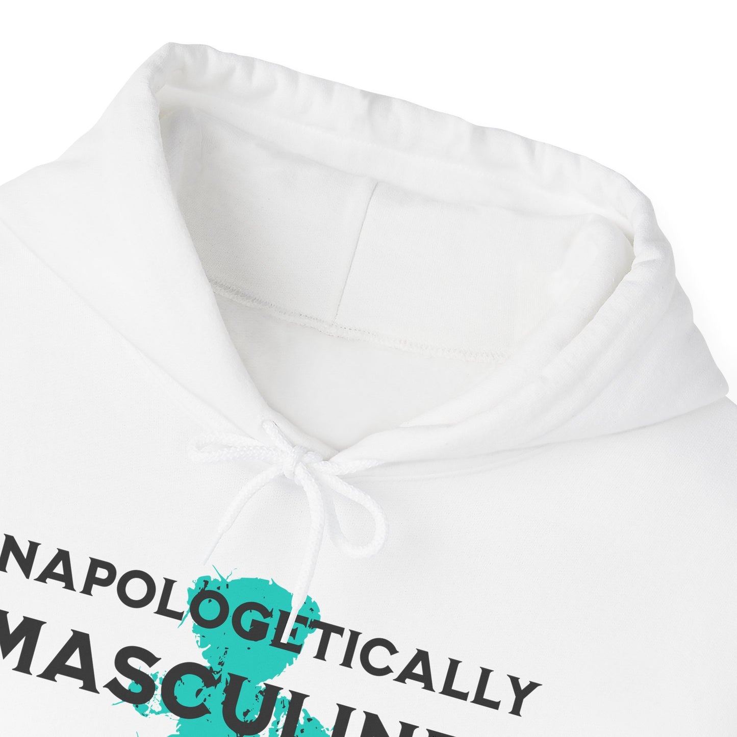 Unapologetically Masculine (Hoodie)