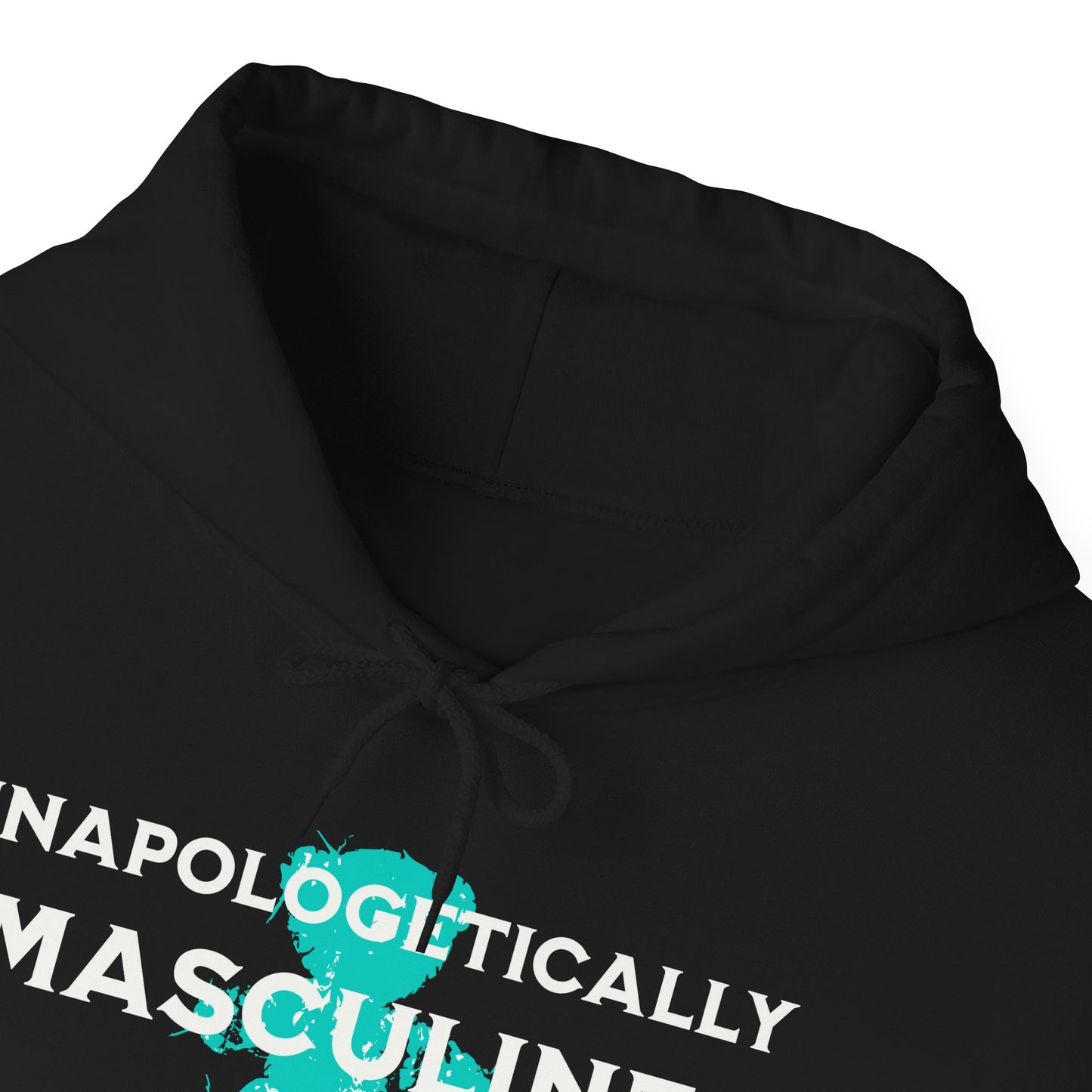 Unapologetically Masculine (Hoodie)