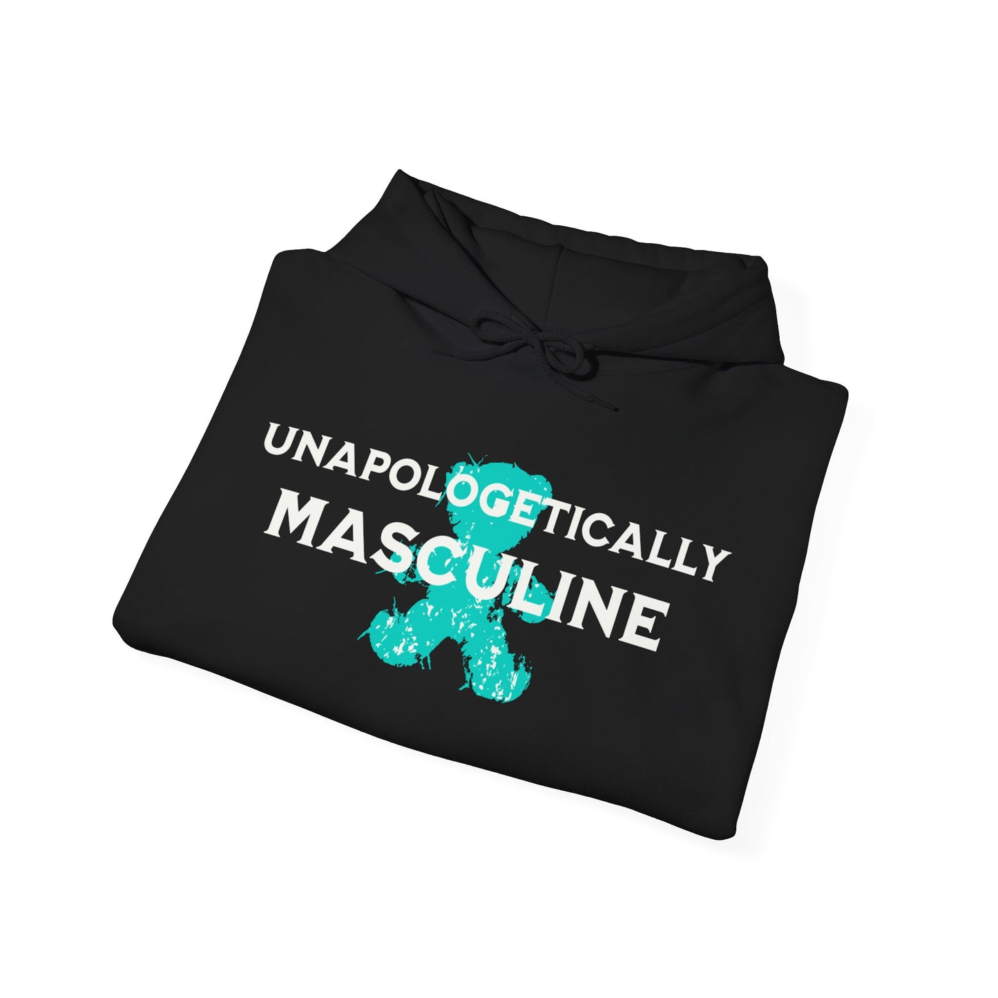 Unapologetically Masculine (Hoodie)