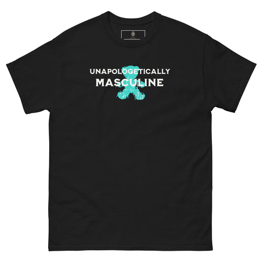 Unapologetically Masculine T-Shirt